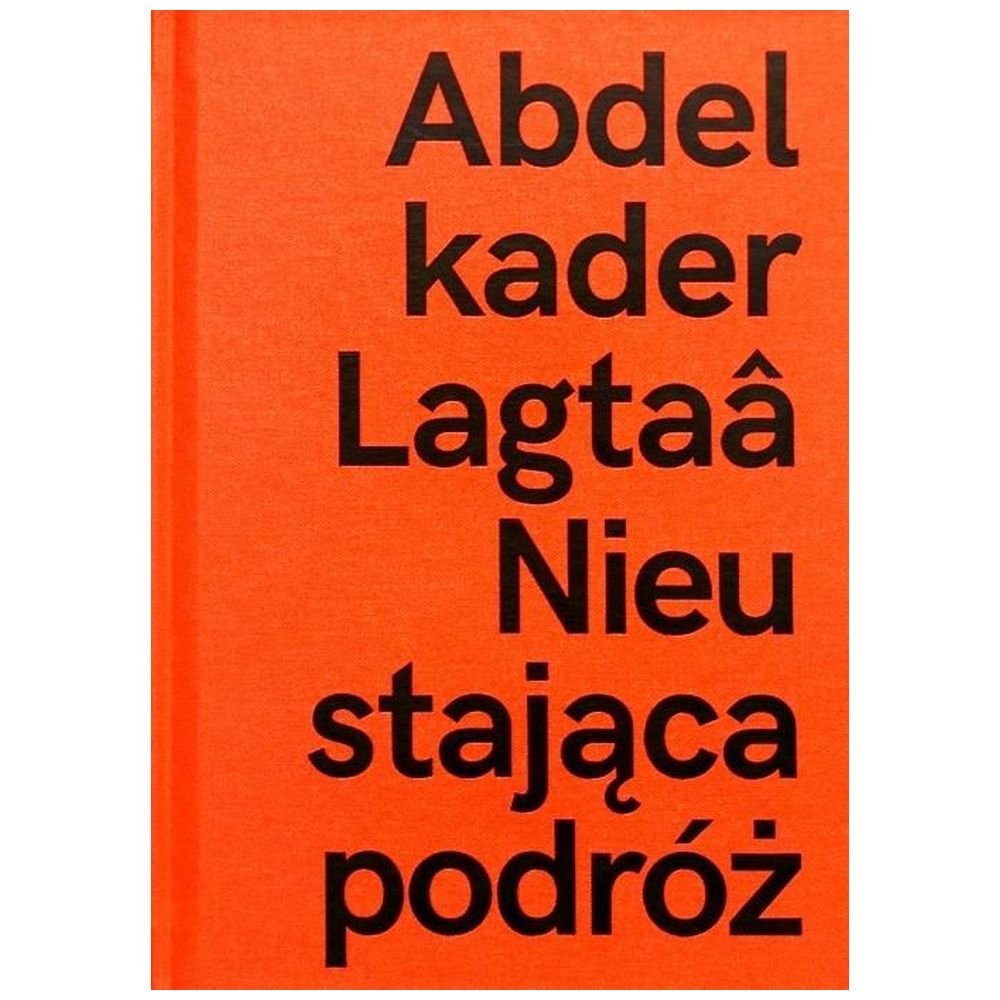 Abdelkader Lagtaa. Nieustająca podróż