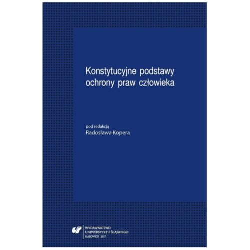 Konstytucyjne podstawy ochrony praw człowieka