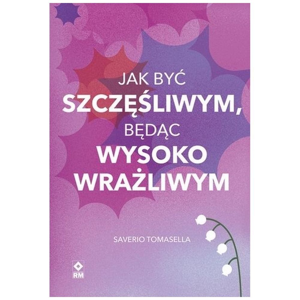 Jak być szczęśliwym będąc wysoko wrażliwym
