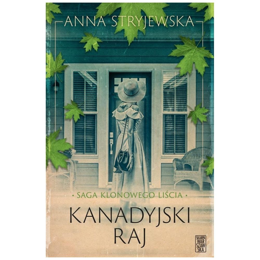 Saga klonowego liścia. Kanadyjski raj