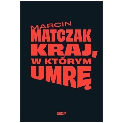 Kraj, w którym umrę