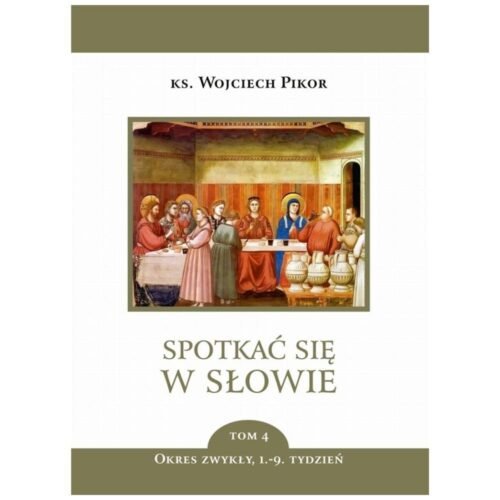 Spotkać się w Słowie T.4 Okres zwykły 1-9 tydz.