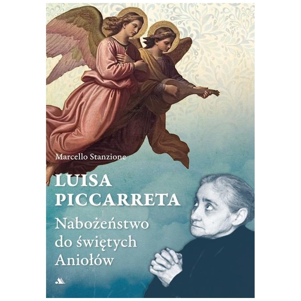 Luisa Piccarreta. Nabożeństwo do świętych Aniołów
