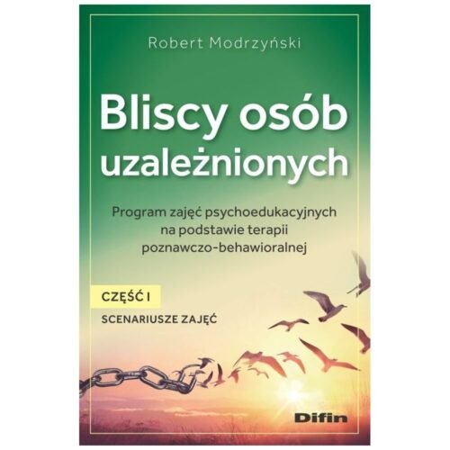 Bliscy osób uzależnionych. Scenariusze zajęć cz.1
