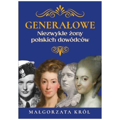 Generałowe. Niezwykłe żony polskich dowódców