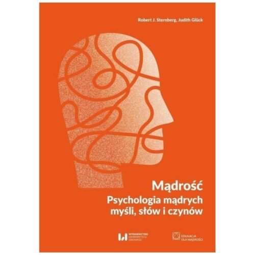 Mądrość Psychologia mądrych myśli, słów i czynów