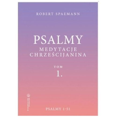 Psalmy. Medytacje chrześcijanina T.1 Psalmy 1-51