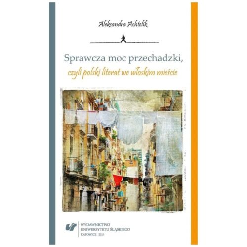 Sprawcza moc przechadzki, czyli polski literat...