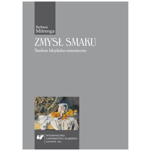 Zmysł smaku. Studium leksykalno-semantyczne