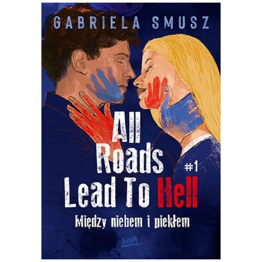 All Roads Lead To Hell T.1 Między niebem i piekłem