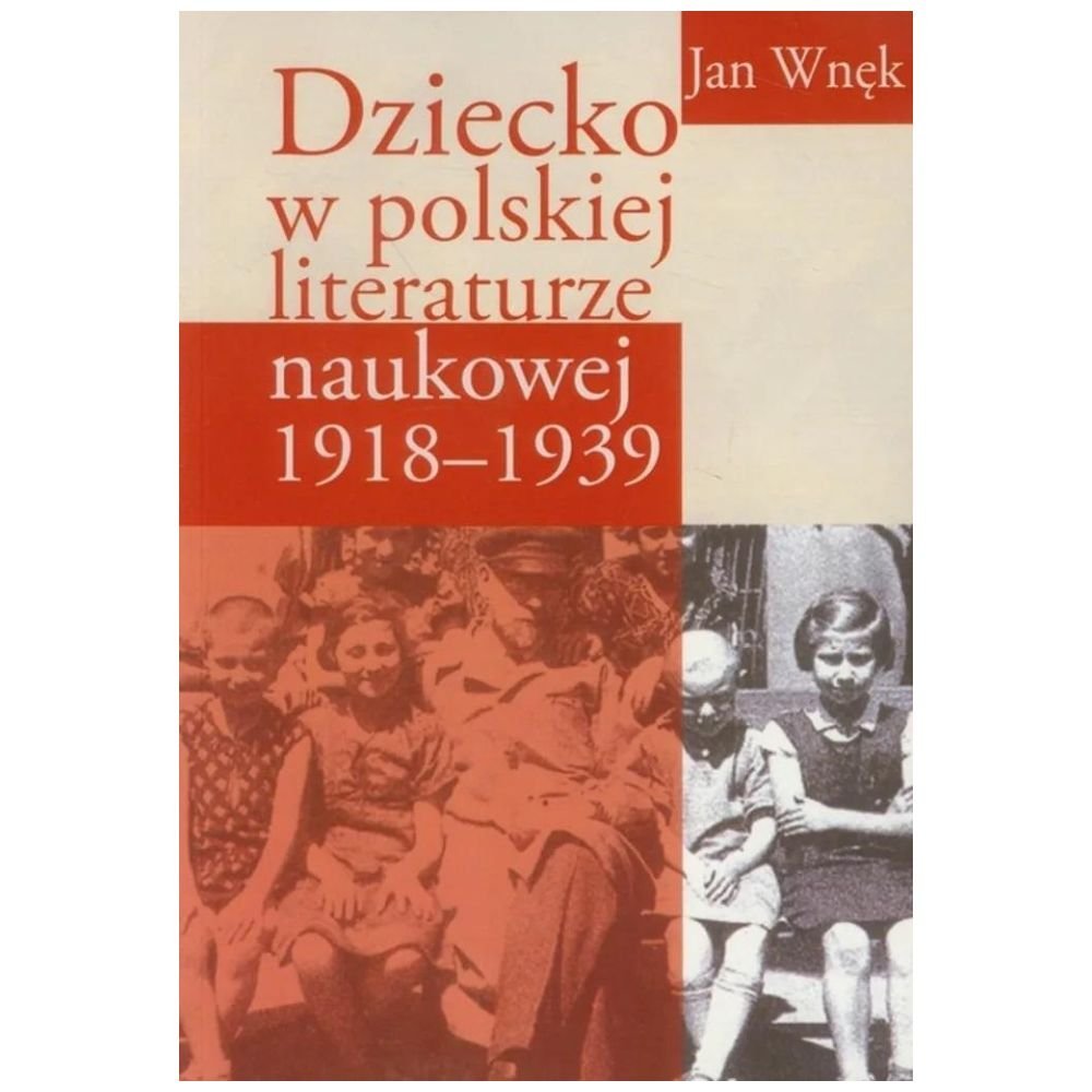 Dziecko w polskiej literaturze naukowej 1918-1939