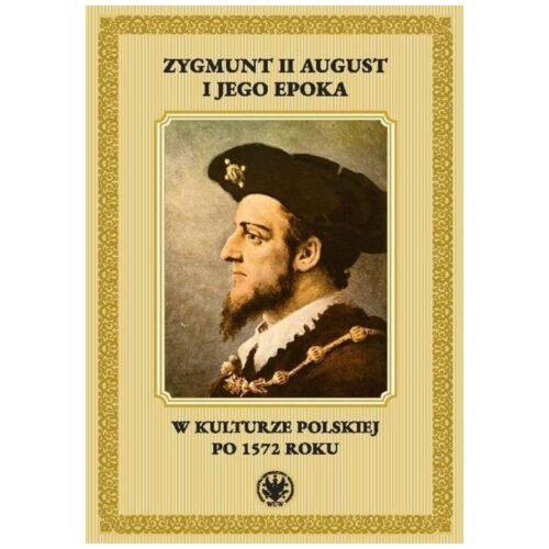 Zygmunt II August i jego epoka...