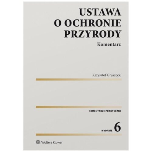 Ustawa o ochronie przyrody. Komentarz w.6