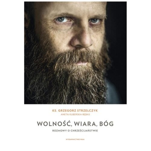 Wolność, wiara, Bóg. Rozmowy o chrześcijaństwie