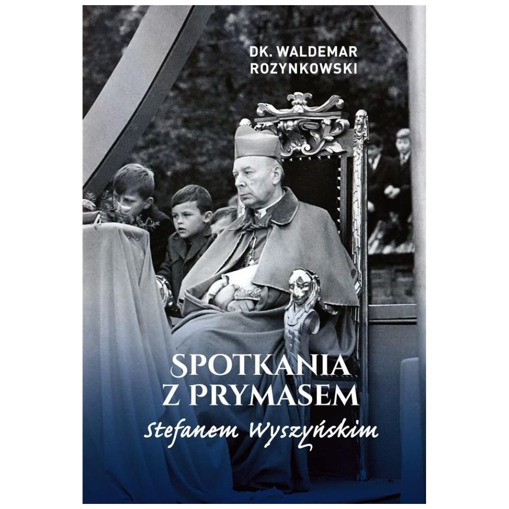 Spotkania z Prymasem Stefanem Wyszyńskim