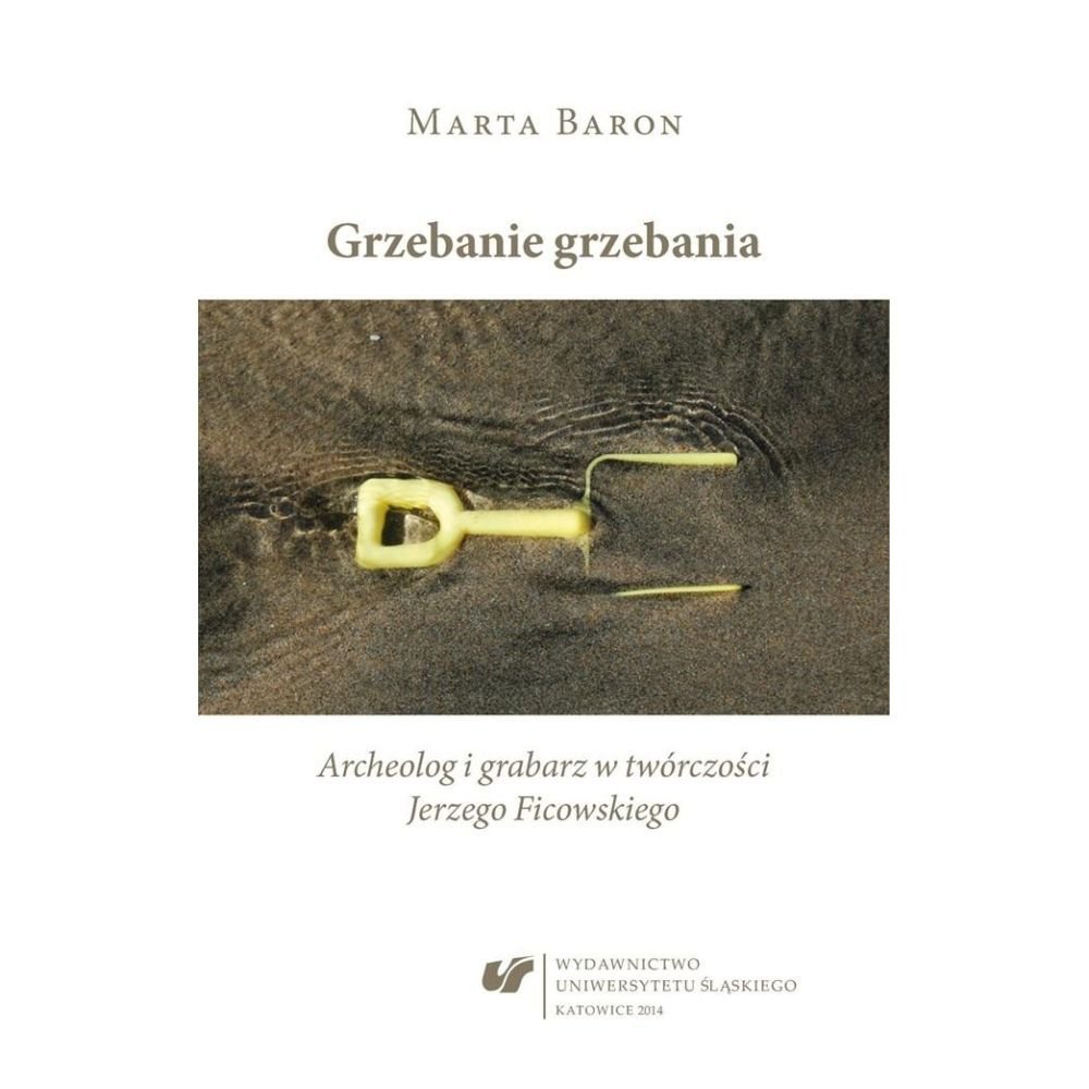 Grzebanie grzebania. Archeolog i grabarz w...