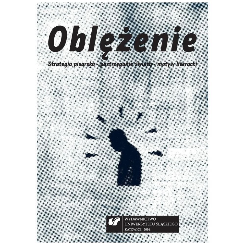 Oblężenie. Strategia pisarska, postrzeganie...