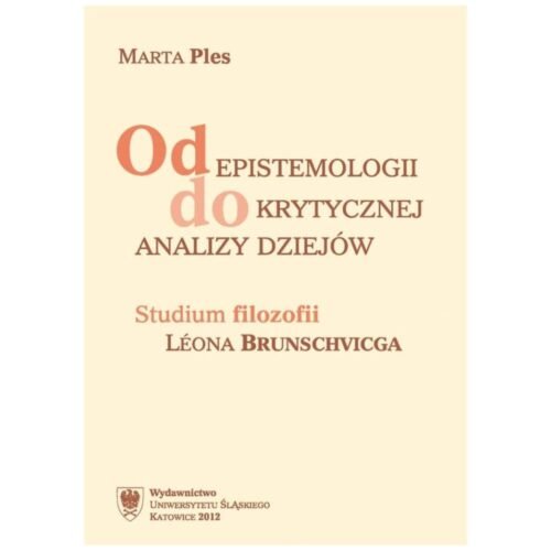 Od epistemologii do krytycznej analizy dziejów