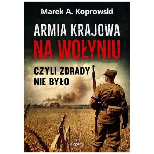 Armia Krajowa na Wołyniu. Czyli zdrady nie było