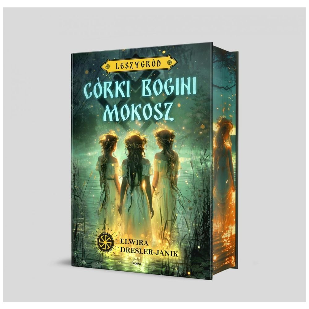 Leszygród T.1 Córki bogini Mokosz