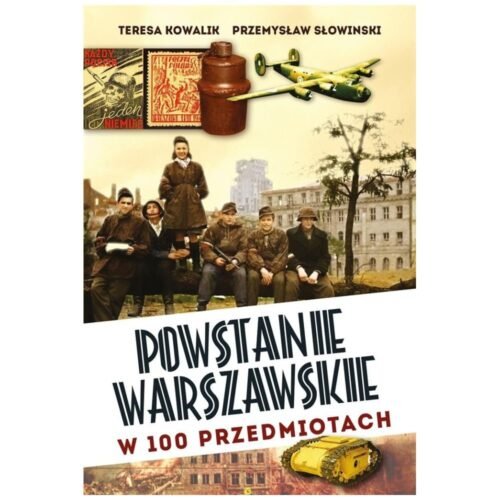 Powstanie Warszawskie w 100 przedmiotach