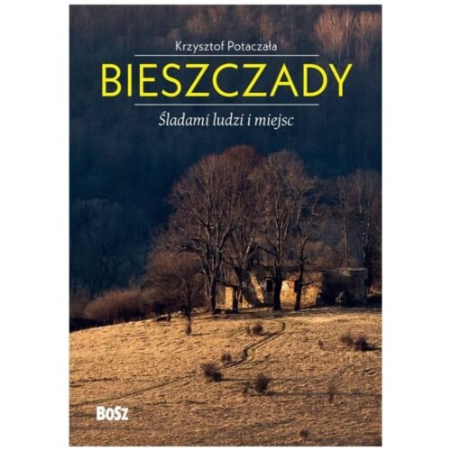 Bieszczady. Śladami ludzi i miejsc