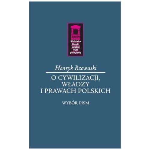 O cywilizacji, władzy i prawach polskich