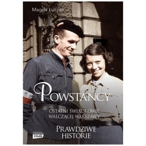 Powstańcy. Ostatni świadkowie walczącej Warszawy
