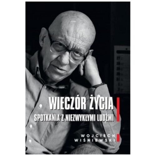 Wieczór życia. Spotkania z niezwykłymi ludźmi