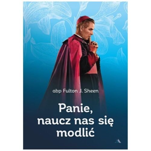Panie, naucz nas się modlić