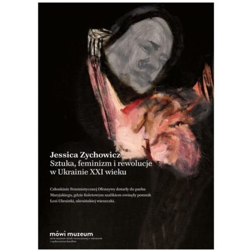 Sztuka, feminizm i rewolucje w Ukrainie XXI wieku