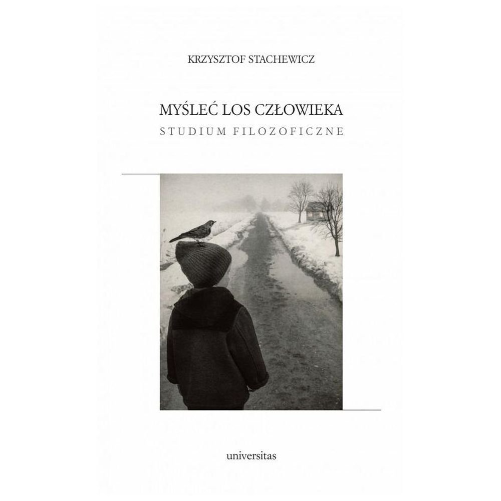 Myśleć los człowieka. Studium filozoficzne
