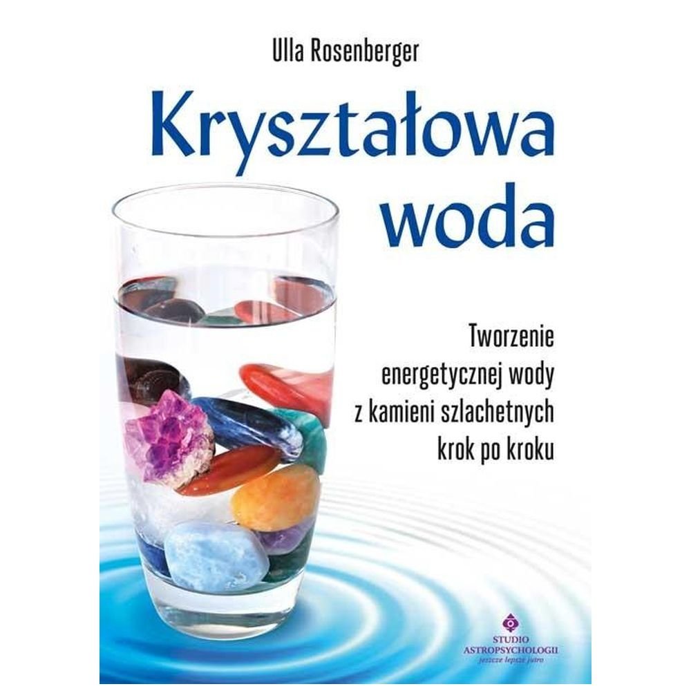 Kryształowa woda. Tworzenie energetycznej wody