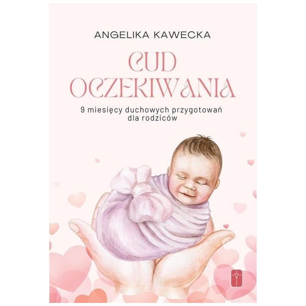 Cud oczekiwania. 9 miesięcy duchowych przygotowań