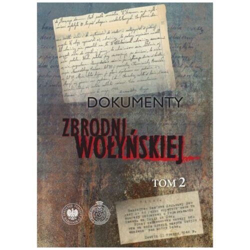 Dokumenty zbrodni wołyńskiej T.2