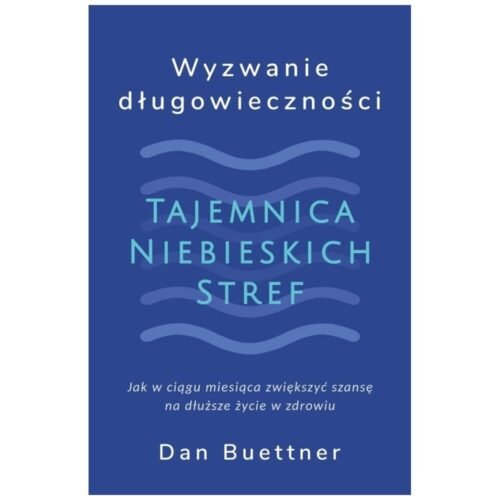 Wyzwanie długowieczności. Tajemnica Niebieskich...