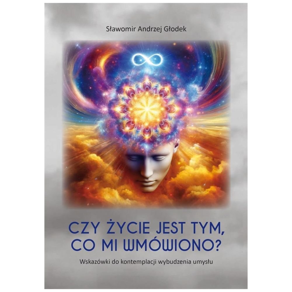 Czy życie jest tym, co mi wmówiono?