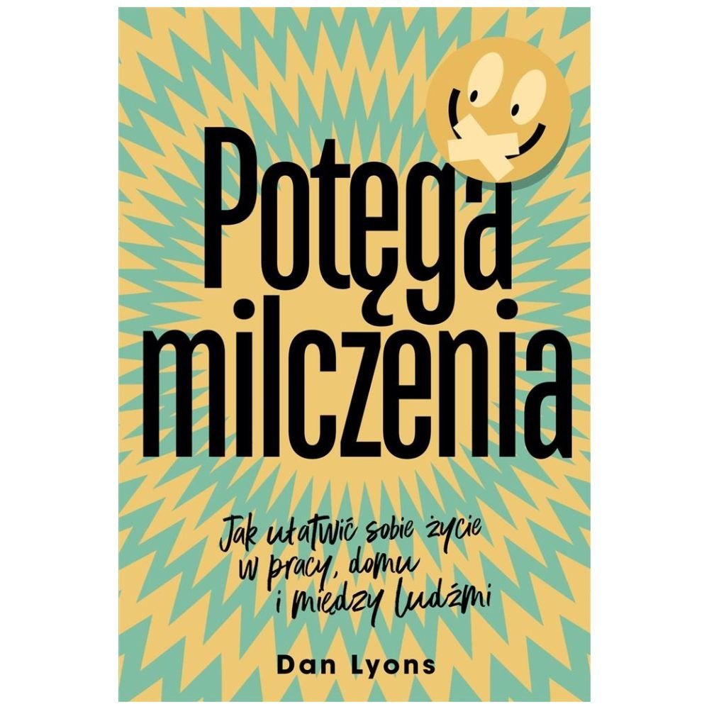 Potęga milczenia. Jak ułatwić sobie życie w pracy