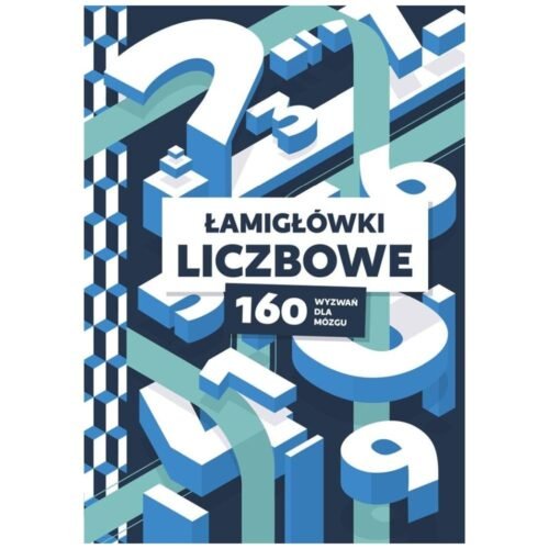 Łamigłówki liczbowe. 160 wyzwań dla mózgu