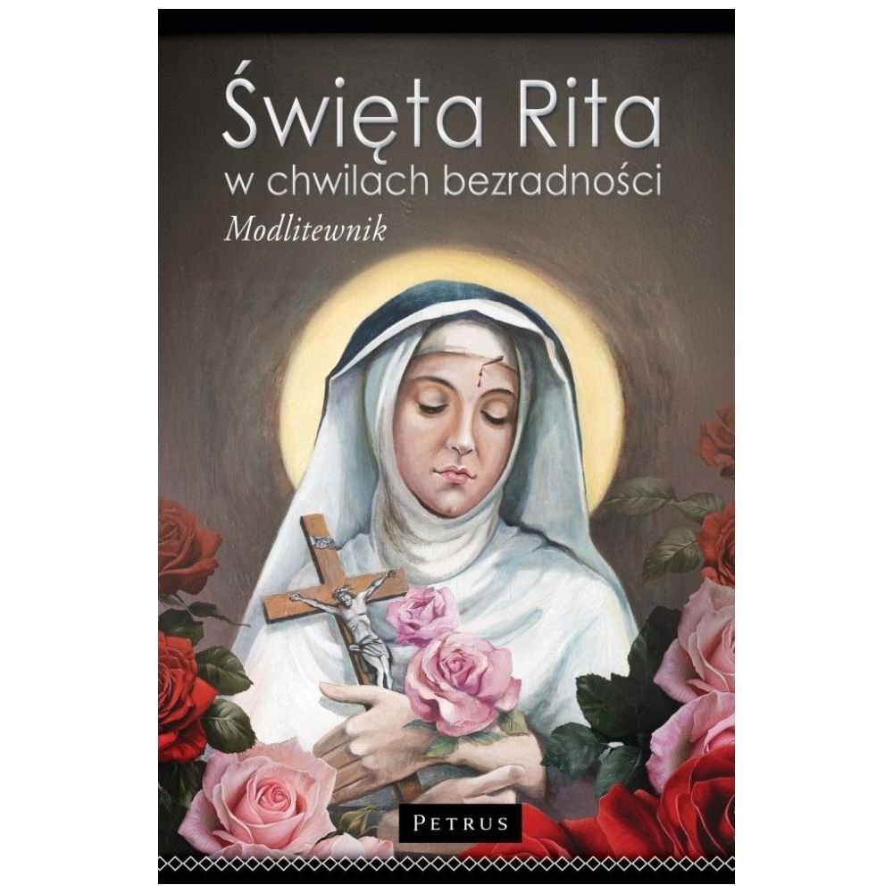 Święta Rita w Chwilach Bezradności. Modlitewnik tw
