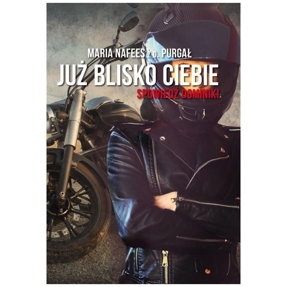 Już blisko Ciebie. Spowiedź Dominiki