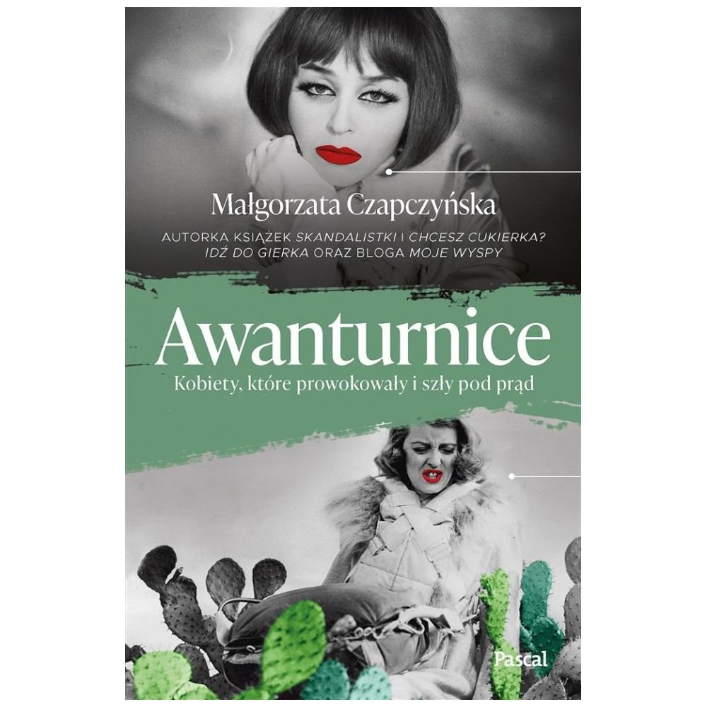 Awanturnice. Kobiety, które prowokowały i szły...