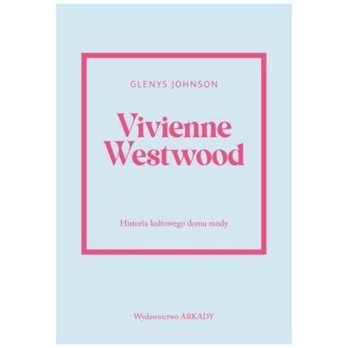 Vivienne Westwood.Historia kultowego domu mody.