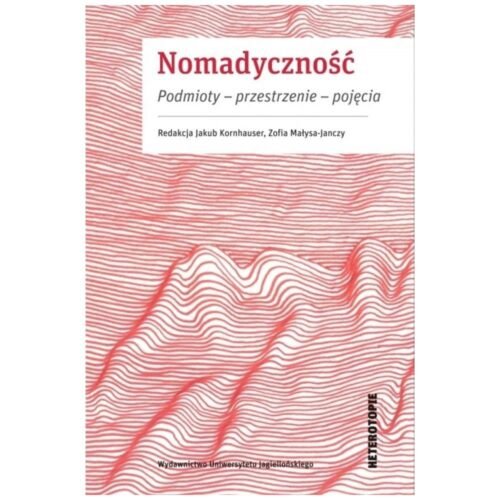 Nomadyczność. Podmioty - przestrzenie - pojęcia