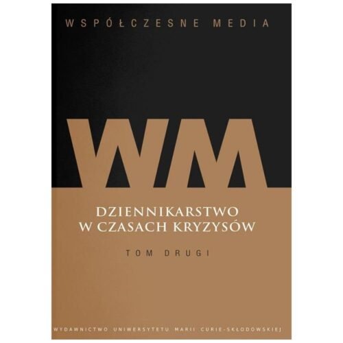 Współczesne media. Dziennikarstwo w czasach... T.2