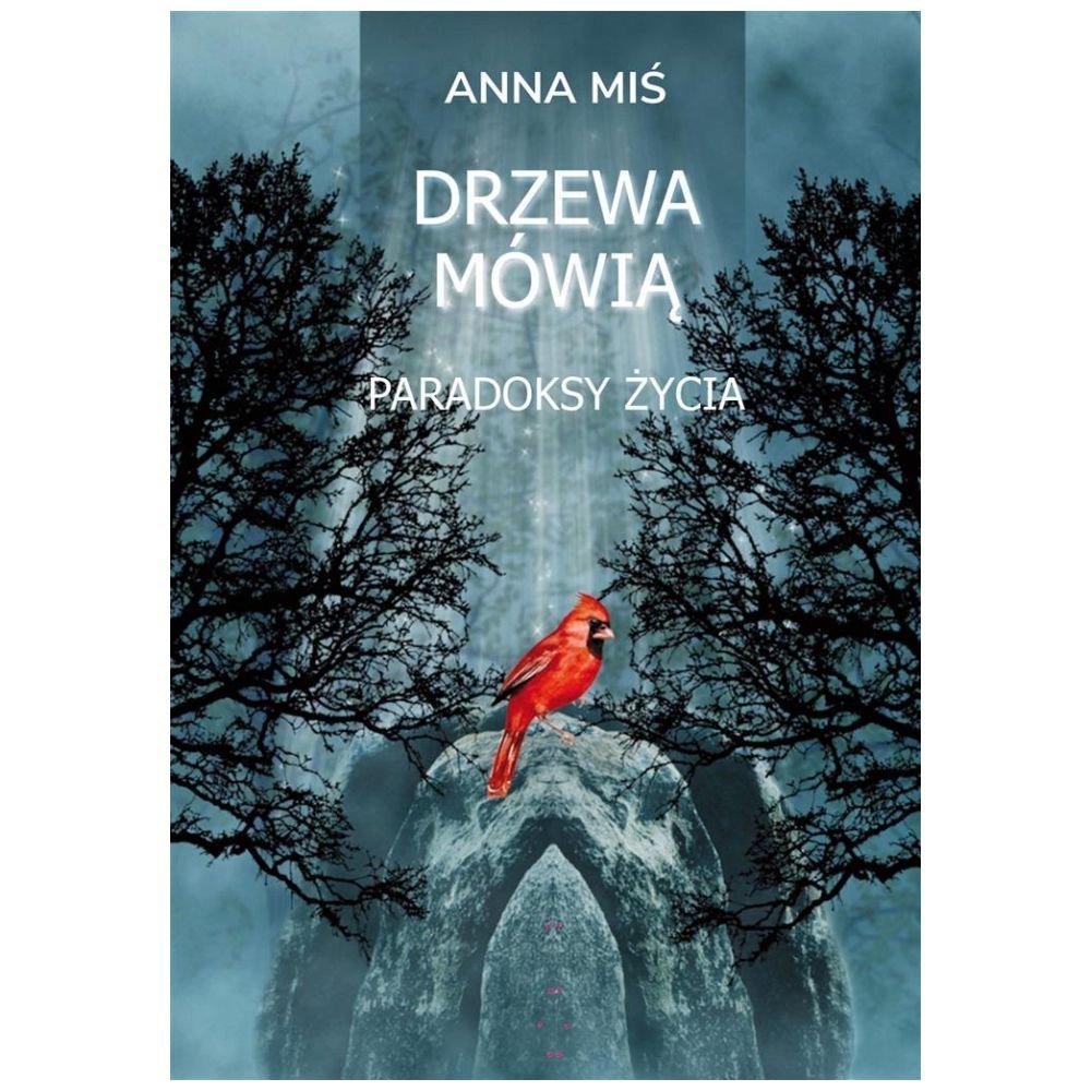 Drzewa mówią. Paradoksy życia