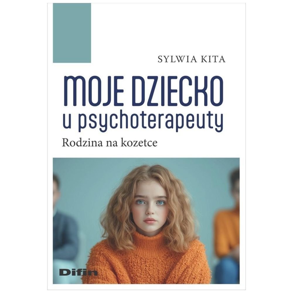 Moje dziecko u psychoterapeuty. Rodzina na kozetce