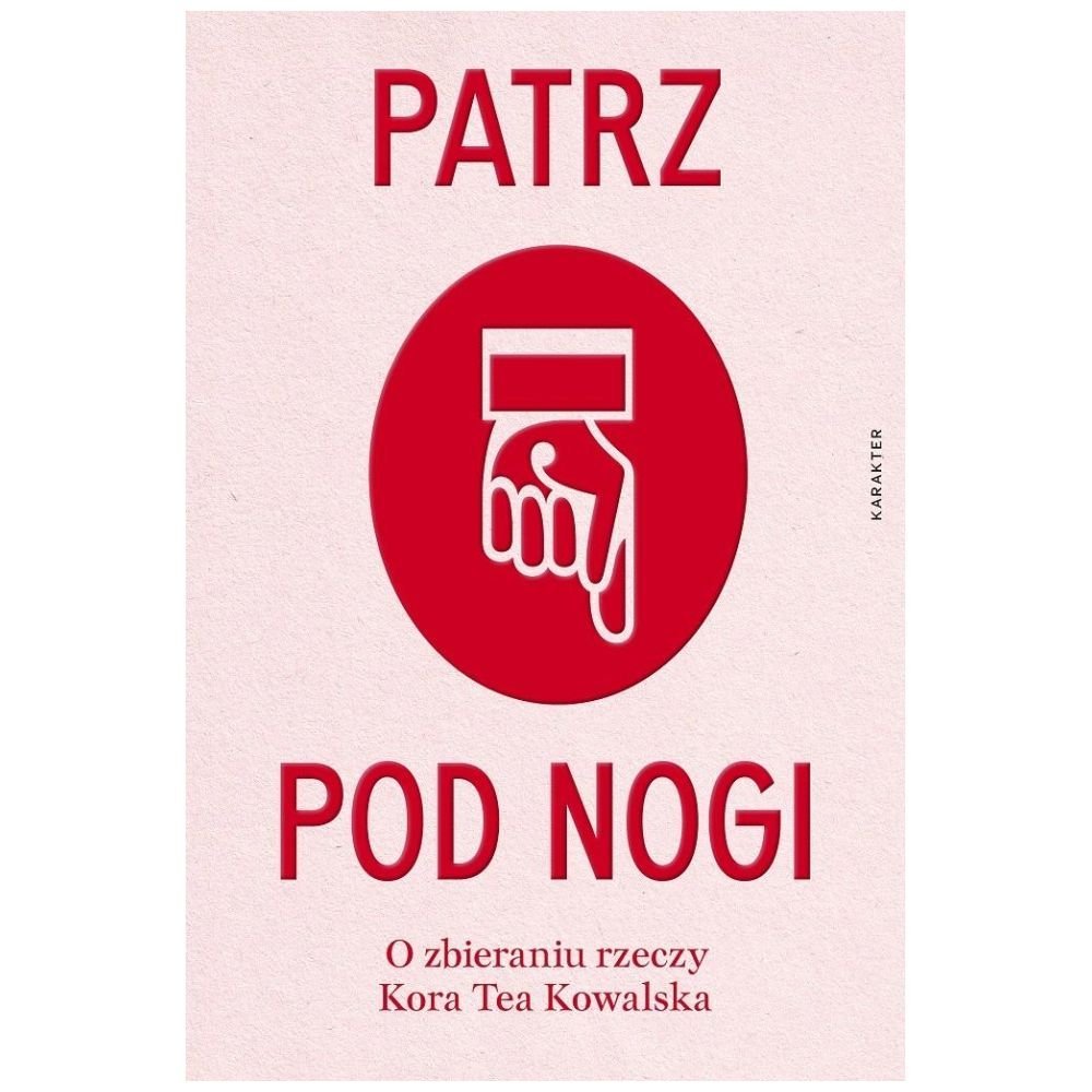 Patrz pod nogi. O zbieraniu rzeczy