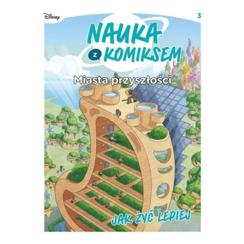 Nauka z komiksem. Miasta przyszłości. Jak żyć..