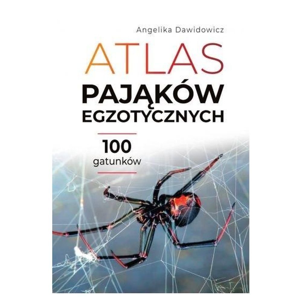 Atlas pająków egzotycznych. 100 gatunków